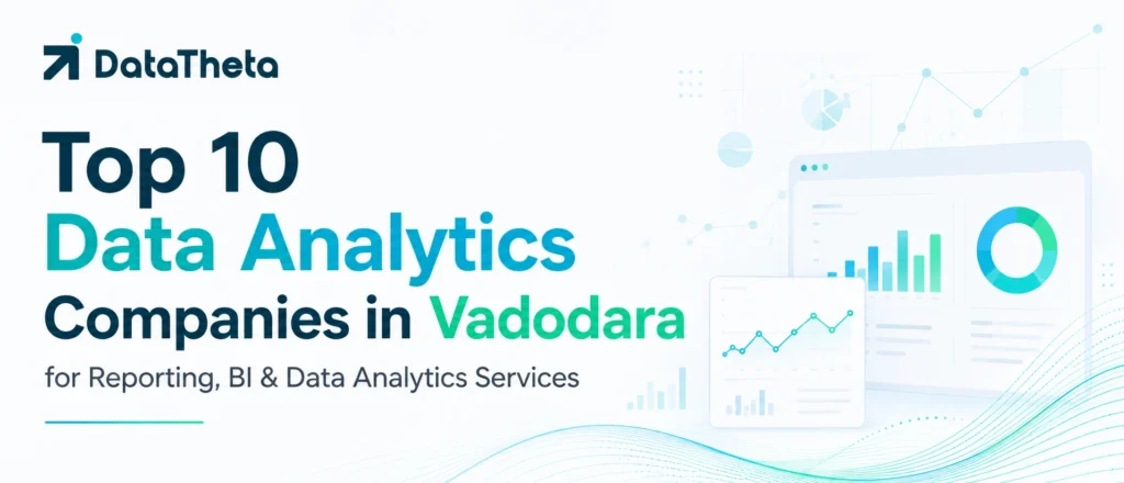 Data Analytics Companies in Vadodara for Reporting, BI & Data Analytics Services